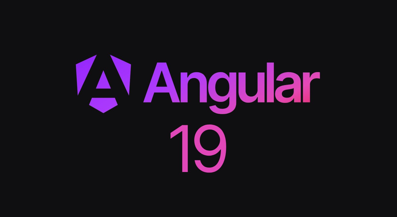 Angular 19: Tutte le novità della nuova versione